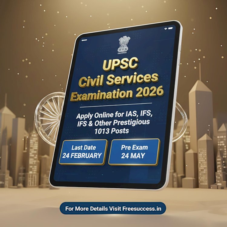 [24 Feb] UPSC Civil Services Examination 2026 for 1013 Posts