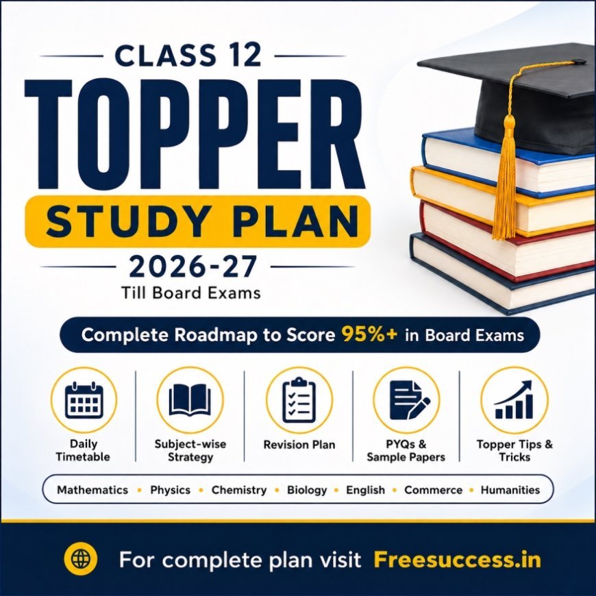 Class 12 Topper Study Plan 2026-27 | Score 95%+ in Boards