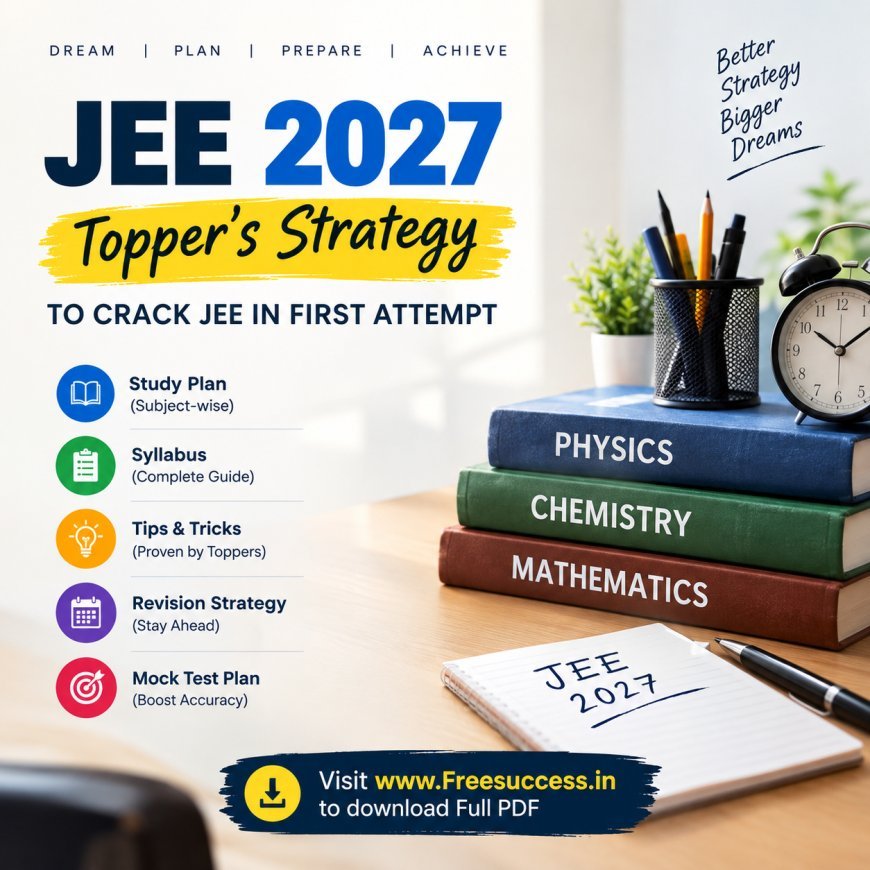 JEE 2027 Toppers Strategy to Crack JEE in First Attempt – Free PDF